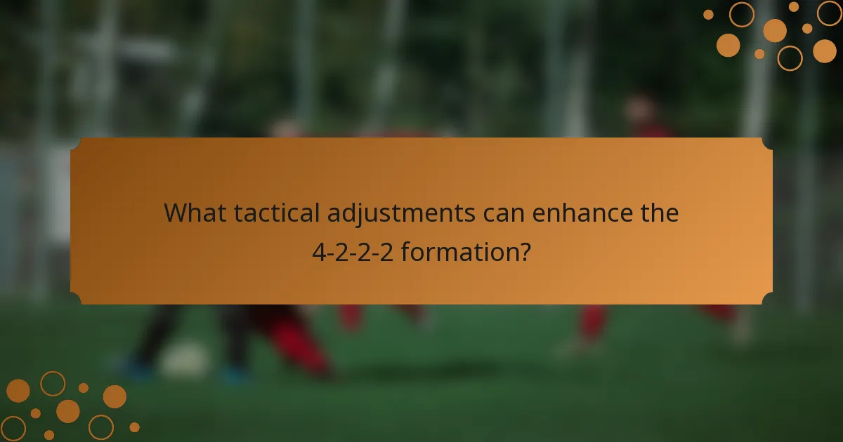 What tactical adjustments can enhance the 4-2-2-2 formation?