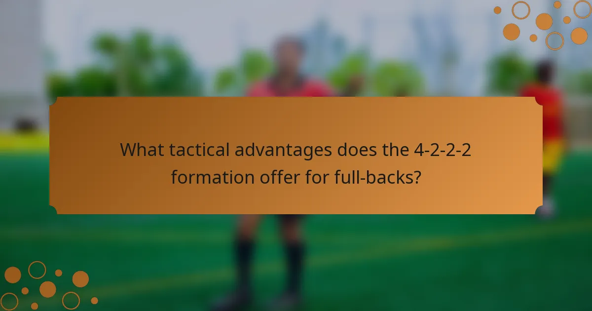 What tactical advantages does the 4-2-2-2 formation offer for full-backs?