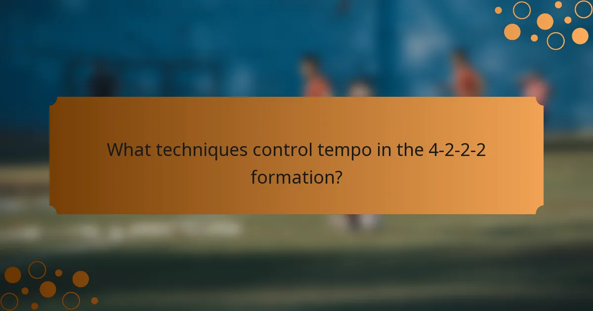 What techniques control tempo in the 4-2-2-2 formation?