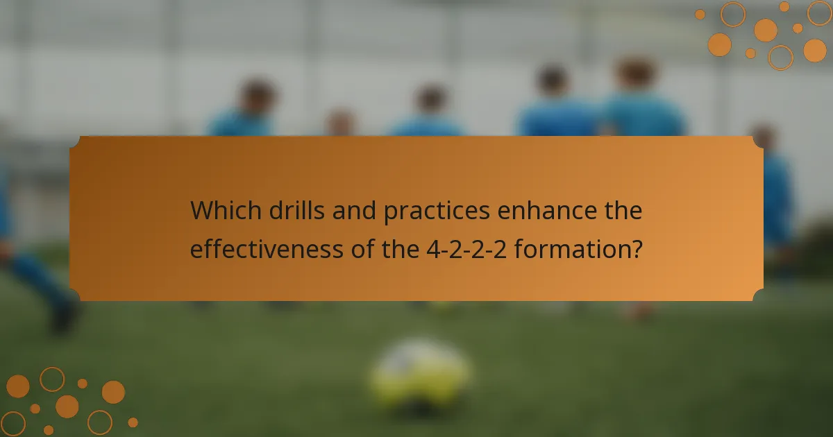 Which drills and practices enhance the effectiveness of the 4-2-2-2 formation?