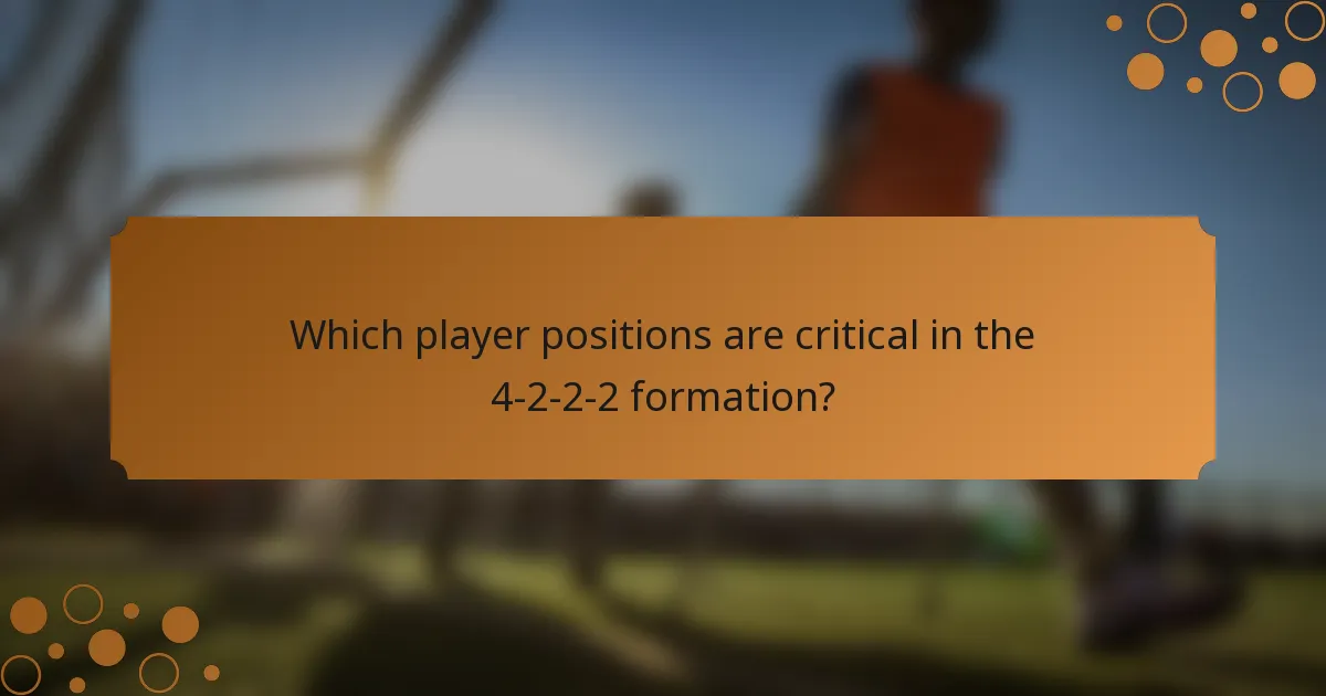Which player positions are critical in the 4-2-2-2 formation?