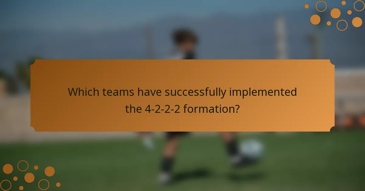 Which teams have successfully implemented the 4-2-2-2 formation?